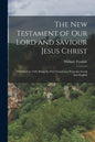 The New Testament of Our Lord and Saviour Jesus Christ: Published in 1526; Being the First Translation From the Greek Into English - Paperback