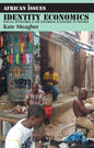 Identity Economics: Social Networks and the Informal Economy in Nigeria - Paperback