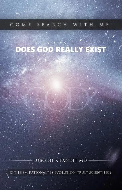 Come Search With Me: Does God Really Exist: Is Theism Rational? Is Evolution Truly Scientific? - Book 1 - Paperback