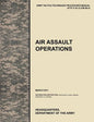 Air Assault Operations: The Official U.S. Army Tactics, Techniques, and Procedures Manual Attp 3-18.12 (FM 90-4), March 2011 - Paperback