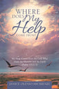 Where Does My Help Come From?: My Help Comes from the Lord Who Made the Heavens and the Earth (Psalm 121:1?2) - Paperback