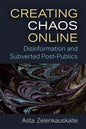 Creating Chaos Online: Disinformation and Subverted Post-Publics - Paperback