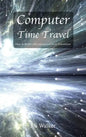Computer Time Travel: How to build a microprocessor from transistors - Hardcover