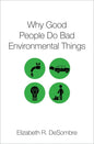 Why Good People Do Bad Environmental Things - Paperback
