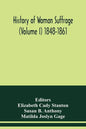History of woman suffrage (Volume I) 1848-1861 - Paperback