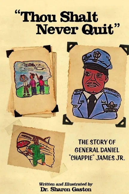 "Thou Shalt Never Quit" The Story of General Daniel "Chappie" James Jr. - Paperback
