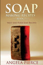 Soap Making Recipes Book 2: Melt and Pour Soap Recipes - Paperback