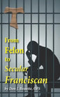 From Felon to Secular Franciscan - Paperback