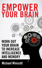 Empower Your Brain: Work out your brain to increase intelligence and memory. Seek new experiences, solve puzzles, play strategy games and - Paperback