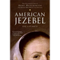 American Jezebel: The Uncommon Life of Anne Hutchinson, the Woman Who Defied the Puritans - Paperback