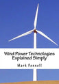 Wind Power Technologies Explained Simply: Energy Technologies Explained Simply Series - Paperback