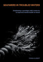 Seafarers in troubled waters: Establishing a paradigm shift conducive to improved mental health on board - Paperback