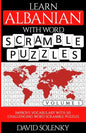 Learn Albanian with Word Scramble Puzzles Volume 1: Learn Albanian Language Vocabulary with 110 Challenging Bilingual Word Scramble Puzzles - Paperback