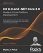 C# 8.0 and .NET Core 3.0 - Modern Cross-Platform Development - Fourth Edition: Build applications with C#, .NET Core, Entity Framework Core, ASP.NET C - Paperback