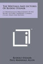 The Writings And Lectures Of Rudolf Steiner: A Chronological Bibliography Of His Books, Lectures, Addresses, Courses, Cycles, Essays And Reports - Paperback