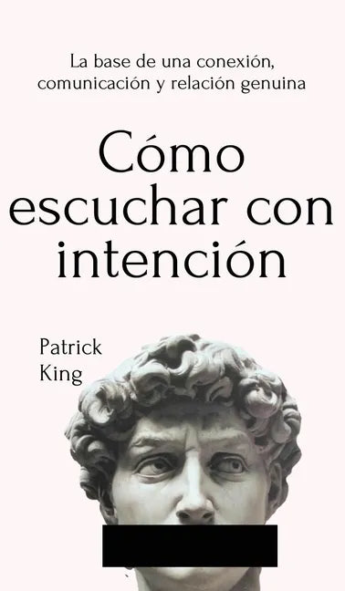 Cómo escuchar con intención: La base de una conexión, comunicación y relación genuina - Hardcover