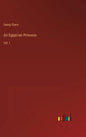 An Egypcian Princess: Vol. I - Hardcover