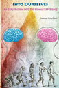Into Ourselves: An Exploration into the Human Experience - Paperback