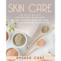 Skin Care: This Book Includes: Body Butter Recipes And Body Scrubs: Inexpensive, Homemade Recipes And Natural Remedies For Lumino - Paperback