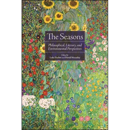 The Seasons: Philosophical, Literary, and Environmental Perspectives - Hardcover