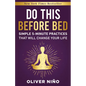 Do This Before Bed: Simple 5-Minute Practices That Will Change Your Life - Hardcover