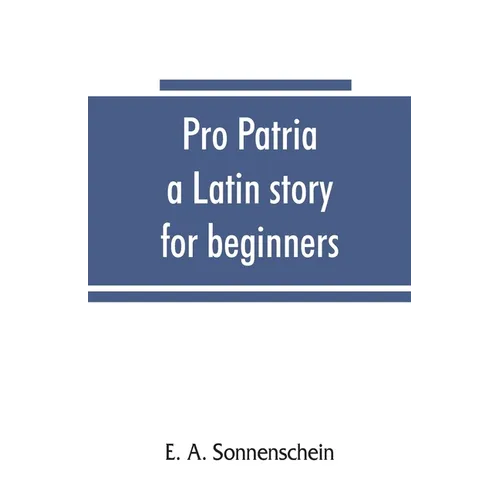 Pro patria: a Latin story for beginners - Paperback