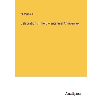 Celebration of the Bi-centennial Anniversary - Paperback