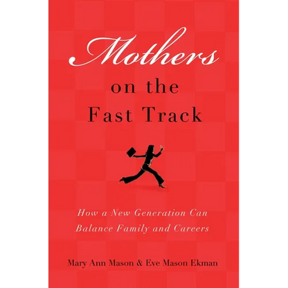 Mothers on the Fast Track: How a Generation Can Balance Family and Careers - Paperback
