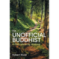 The Unofficial Buddhist: A Path Made by Walking - Paperback