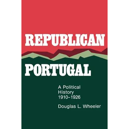 Republican Portugal: A Political History, 1910-1926 - Paperback