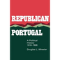 Republican Portugal: A Political History, 1910-1926 - Paperback