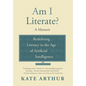 Am I Literate?: Redefining Literacy in the Age of Artificial Intelligence - Hardcover