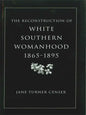 Reconstruction of White Southern Womanhood, 1865-1895 - Paperback