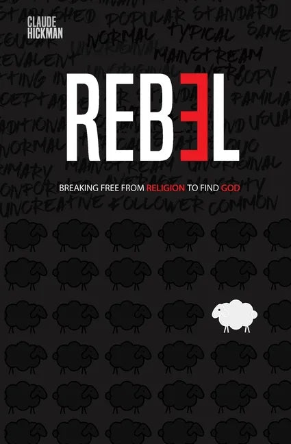 Rebel: Breaking Free From Religion To Find God - Paperback