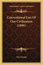 Conventional Lies of Our Civilization (1896) - Paperback