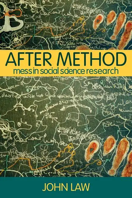 After Method: Mess in Social Science Research - Paperback