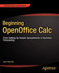 Beginning Openoffice Calc: From Setting Up Simple Spreadsheets to Business Forecasting - Paperback