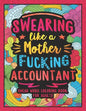 Swearing Like a Motherfucking Accountant: Swear Word Coloring Book for Adults with Bookkeeping Related Cussing - Paperback