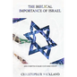 The Biblical Importance of Israel: and everything else that goes with it - Paperback