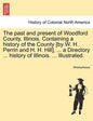 The past and present of Woodford County, Illinois. Containing a history of the County [by W. H. Perrin and H. H. Hill], ... a Directory ... history of - Paperback