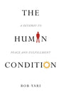 The Human Condition: A Pathway to Peace and Fulfillment - Hardcover
