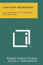 Cowtown Metropolis: Case Study of a City's Growth and Structure - Paperback