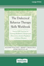 The Dialectical Behavior Therapy Skills Workbook: Practical DBT Exercises for Learning Mindfulness, Interpersonal Effectiveness, Emotion Regulation & - Paperback
