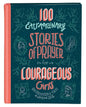 100 Extraordinary Stories of Prayer for Courageous Girls: Unforgettable Tales of Women of Faith - Hardcover