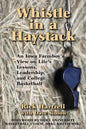Whistle in a Haystack: An Iowa Farmboy's View on Life's Lessons, Leadership and College Basketball - Paperback