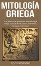 Mitología Griega: ¡Los relatos más grandiosos de la Mitología Griega, con sus dioses, diosas, monstruos, héroes y mucho más! - Hardcover