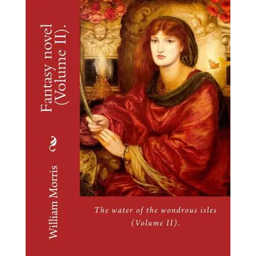 The water of the wondrous isles. By: William Morris (Volume II).: Fantasy novel (in two volumes). - Paperback