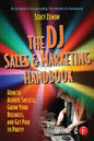 The DJ Sales and Marketing Handbook: How to Achieve Success, Grow Your Business, and Get Paid to Party! - Paperback