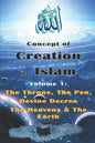 Concept of Creation in Islam: Volume 1: The Throne, The Pen, Divine Decree The Heavens & The Earth - Paperback