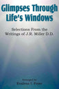 Glimpses Through Life's Windows, Selections from the Writings of J.R. Miller D.D. - Paperback